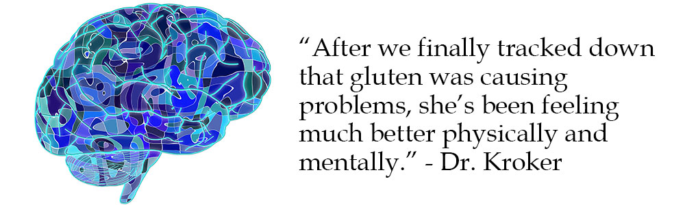 After we finally tracked down that gluten was causing problems, she’s been feeling much better physically and mentally.